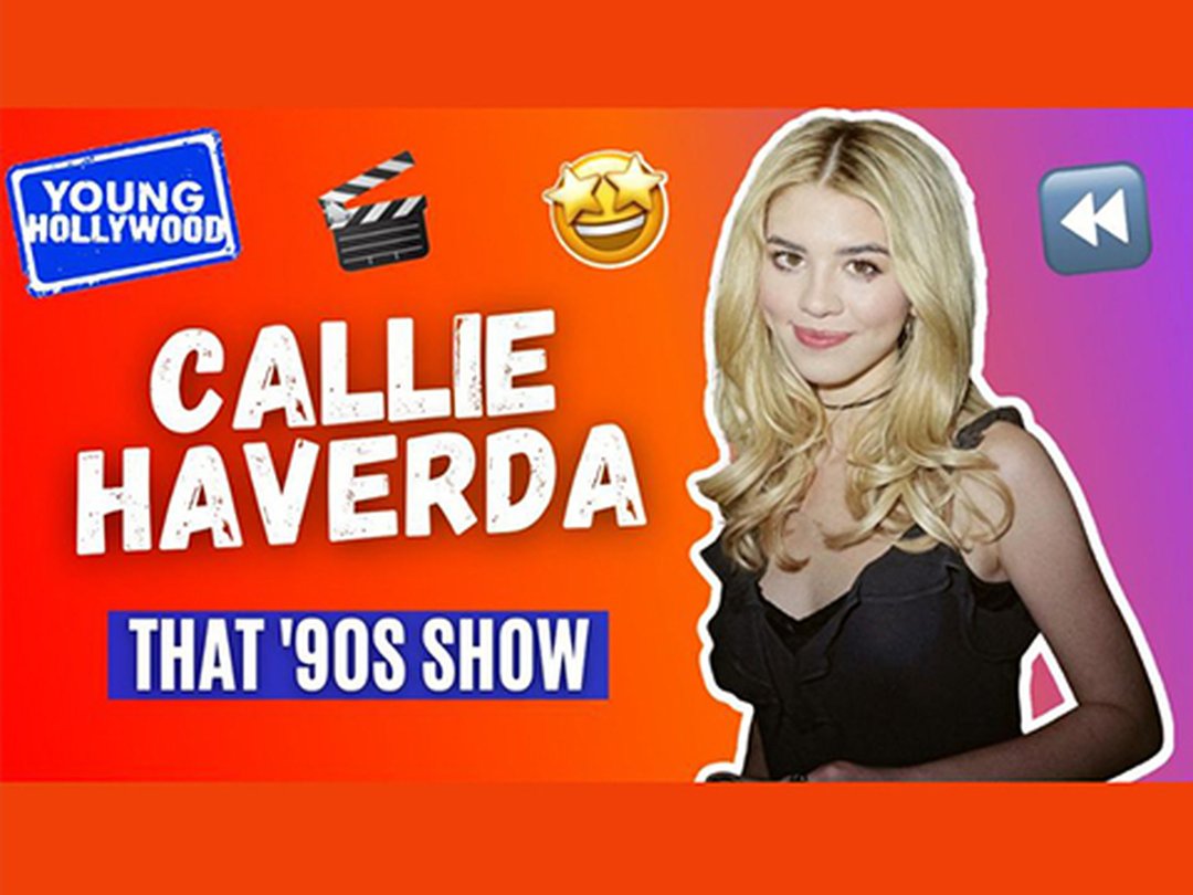 How That '90s Show Changed Star Callie Haverda's Life