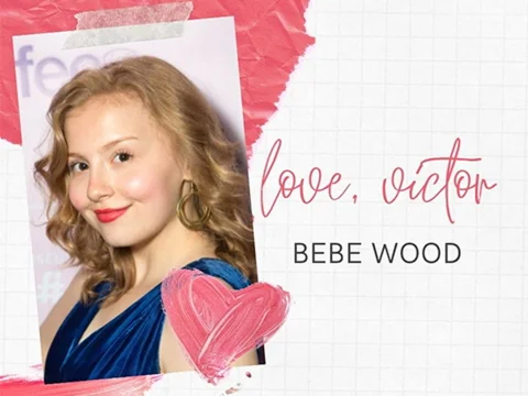 Love, Victor's Bebe Wood Talks Lake + Felix